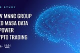 Case Study: How MNNC Group uses Masa Social Sentiment Data for Crypto Trading