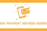 New Payment Method Added!