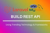 Laravel API Tutorial: Build a Secure REST API in PHP Using Laravel, Passport, oauth2.0