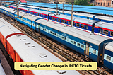Navigating Gender Change in IRCTC Tickets: A Step-by-Step Guide