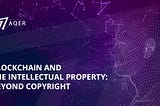 Blockchain and the intellectual property: beyond copyright