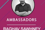 Product Protocol ambassadors: Raghav Sawhney
