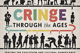 Cringe Through the Ages: Tracing the Evolution and Cultural Significance of Awkwardness