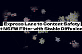 Express Lane to Content Safety: Zero-Shot NSFW Filter with Stable Diffusion and CLIP