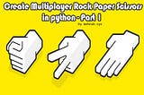 Create Multiplayer Rock Paper Scissors in python — Part 1