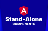 Angular Standalone Component’s — Simplify your code.
