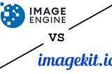 ImageEngine vs ImageKit