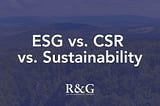 ESG vs CSR vs Sustainability