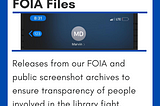 A graphic that reads, “FOIA Files: Releases from our FOIA and public screenshot archives to ensure transparency of people involved in the library fight.”