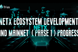 NetX Ecosystem and Mainnet (Phase 1) Progress