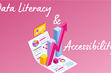 Data Literacy and Accessibility
