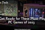 Get Ready for These Must-Play PC Games of 2023