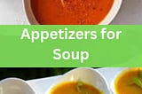 Appetizers for Soup: Adding Flavors to Your Meal