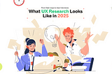 UX Research in 2025: From Heatmaps to Insights