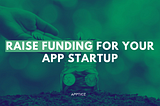 How to Get Funding for an App Startup
