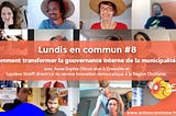 Lundis en Commun #8 — Comment transformer la gouvernance interne d’une municipalité ?