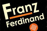 “Franz Ferdinand”, не эрцгерцог - а группа