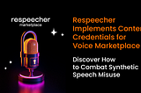 Respeecher Implements Content Credentials for Voice Marketplace to Combat Synthetic Speech Misuse