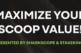 Maximize Your SCOOP Value