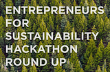 Entrepreneurs for Sustainability Hackathon Round Up