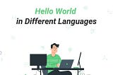Hello World Program in Different Programming Language