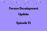 Foreon Fridays: Episode 13 🎉
