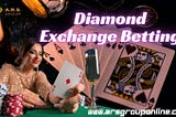 Win Money Daily with Diamond Exchange Betting