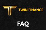 TWIN FINANCE FAQ
