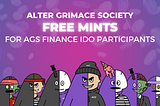 Alter Grimace Society: Free Mint For AGS Finance IDO Participants