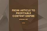 From Article to Profitable Content Empire