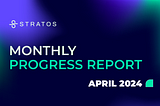 Stratos Monthly Report — April 2024