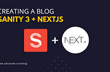 How to setup a complete blog with NextJS using Sanity 3 — Part 1 of 3