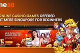 Beginner-Friendly Online Casino Games at me88 Singapore