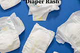 Diaper Rash: An Engineering Culture in Desperate Need of Cleanup