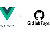 How to Deploy a Vue.js Application with Dynamic Routing on GitHub Pages