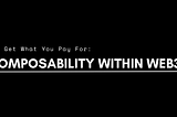 You Get What You Pay For: Composability Within Web3