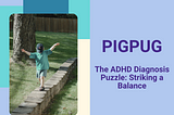 The ADHD Diagnosis Puzzle: Striking a Balance
