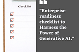How to assess enterprise’s readiness for Generative AI?