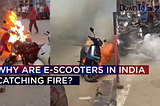 Why EVs catches fire in India?