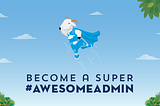 3 Superbadges You Need to Become a SUPER #AwesomeAdmin