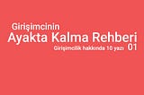 Girişimcinin ayakta kalma rehberi-1