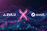 Strategic Partnership Announcement: Zulu Network x Avail ⏫🤝