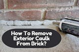 Remove Exterior Caulk