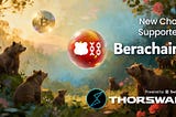 THORSwap integrates Berachain 🐻 : Smooth Liquidity Flowing Cross-chain 🍯