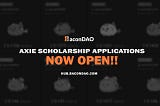 BaconDAO Axie Scholarships NOW OPEN!