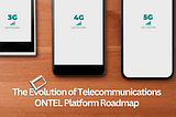 The Evolution of Telecommunications ONTEL Platform Roadmap