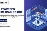 How AI Forex Trading Bots Empower Financial Firms with 24/7 Automated Trading
