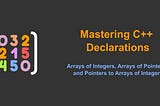 Mastering C++ Declarations: Arrays of Integers, Arrays of Pointers, and Pointers to Arrays of…