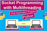 ✍TO CREATE A CHAT APPLICATION USING THE CONCEPT OF SOCKET PROGRAMMING AND MULTI-THREADING IN PYTHON…