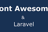 Install Font Awesome in Laravel 7.x and Tailwindcss